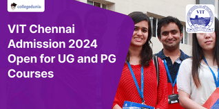 VIT Chennai Admission 2024 Open for UG and PG Courses; Apply till May 15, 2024